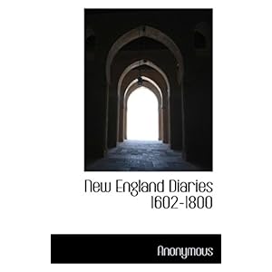【クリックで詳細表示】New England Diaries 1602-1800 [ハードカバー]