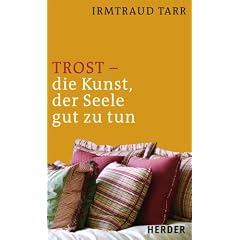 Trost  - die Kunst, der Seele gut zu tun