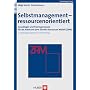 Selbstmanagement - ressourcenorientiert. Grundlagen und Trainingsmanual f�r die Arbeit mit dem Z�rcher Ressourcen Modell (ZRM)