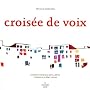Crois�e de voix : Paysages d'un monde solidaire