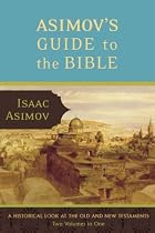 Asimov's Guide to the Bible: A Historical Look at the Old and New Testaments
