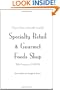 How to Open a Financially Successful Specialty Retail & Gourmet Foods Shop: With Companion CD-ROM
