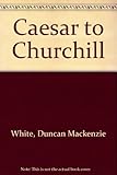 Caesar to Churchill