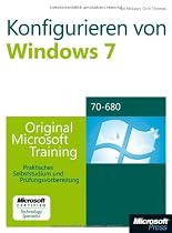 Konfigurieren von Microsoft Windows 7 -- Original Microsoft Training f&uuml;r Examen 70-680: Praktisches Selbststudium und Pr&uuml;fungsvorbereitung
