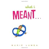 What I Meant... ~ Marie Lamba