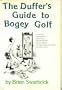 The Duffer's Guide to Bogey Golf.