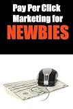 Pay Per Click Marketing for NEWBIES