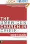 The American Church in Crisis: Groundbreaking Research Based on a National Database of over 200,000 Churches