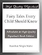 Fairy Tales Every Child Should Know