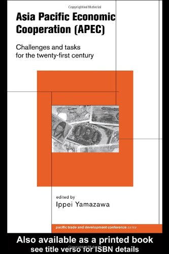 Asia Pacific Economic Cooperation (APEC): Challenges and Tasks for the Twenty First Century (PAFTAD (Pacific Trade and Development Conference Series))
