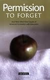 Permission to Forget: And Nine Other Root Causes of Americas Frustration with Education