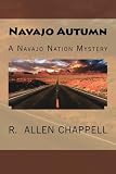 Navajo Autumn: A Navajo Nation Mystery (Volume 1)