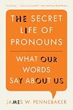 The Secret Life of Pronouns: What Our Words Say About Us