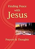 Finding peace with Jesus : prayers & thoughts