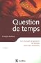 Question de temps : Un manuel de gestion du temps avec des exercices