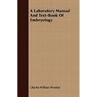 A Laboratory Manual And Text-Book Of Embryology by  Charles William Prentiss
