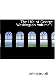 The Life of George Washington Volume 1