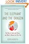 The Elephant and the Dragon: The Rise of India and China and What It Means for All of Us