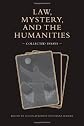 Law, Mystery, and the Humanities: Collected Essays