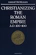 Christianizing the Roman Empire: (A. D. 100-400)