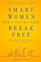 Smart Women Don't Retire -- They Break Free: From Working Full-Time to Living Full-Time