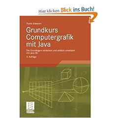 Grundkurs Computergrafik mit Java: Die Grundlagen verstehen und einfach umsetzen mit Java 3D: Die Grundlagen verstehen und einfach umsetzen mit Java 3D. Mit Online-Service
