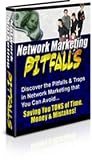 Network Marketing Pitfalls - Discover the Pitfalls & Traps in Network Marketing that You Can Avoid - Saving You TONS of Time, Money & Mistakes!