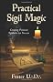 Practical Sigil Magic: Creating Personal Symbols for Success