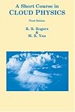 Short Course in Cloud Physics, Third Edition (International Series in Natural Philosophy) (International Series in Natural Philosophy)