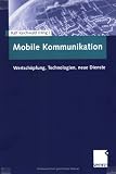 Mobile Kommunikation. Wertschöpfung, Technologien, neue Dienste.