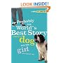 Probably the World's Best Story About a Dog and the Girl Who Loved Me