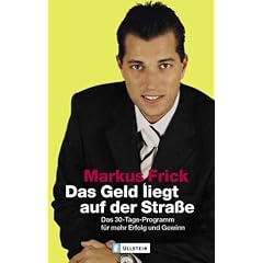 Das Geld liegt auf der Stra�e: Das 30-Tage-Programm f�r mehr Erfolg und Gewinn
