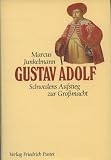 Gustav Adolf: (1594-1632). Schwedens Aufstieg zur Großmacht