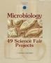 Microbiology: 49 Science Fair Projects