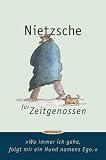 Nietzsche f&uuml;r Zeitgenossen: "Wo immer ich gehe, folgt mir ein Hund namens Ego" - 