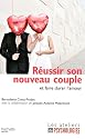 R�ussir son nouveau couple : et faire durer l'amour