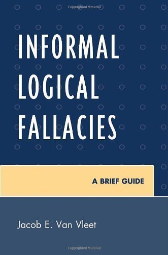 Informal Logical Fallacies: A Brief Guide by Van Jacob E. Vleet (Dec 17 2010)