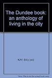 The Dundee book : an anthology of living in the city