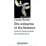 Des sc�narios et des hommes : Analyse transactionnelle des sc�narios de la viepar Claude Steiner