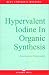 Hypervalent Iodine in Organic Synthesis (Best Synthetic Methods Series)