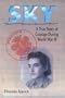 Sky: A True Story of Courage During World War II