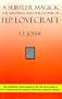 A Subtler Magick: The Writings and Philosophy of H. P. Lovecraft