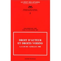 Droit d'auteur et droits voisins: La loi du 3 juillet 1985 : Colloque de l'IRPI, Paris, 21 et 22 novembre 1985 (ancienne �dition)