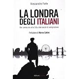 La Londra degli italiani. Dai penny ice alla City: due secoli di emigrazionedi Alessandro Forte