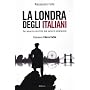 La Londra degli italiani. Dai penny ice alla City:&hellip di Alessandro Forte