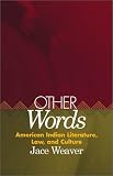 Other Words: American Indian Literature, Law, and Culture (American Indian Literature and Critical Studies Series)