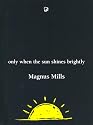 Only When the Sun Shines Brightly