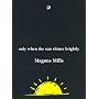 Only When the Sun Shines Brightly