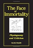 The Face of Immortality: Physiognomy and Criticism (SUNY Series, Intersections: Philosophy and Critical Theory)