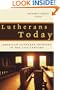Lutherans Today: American Lutheran Identity in the Twenty-First Century